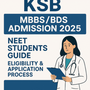 KSB MBBS/BDS Admission 2025 – NEET Students Guide, Eligibility & Application Process
